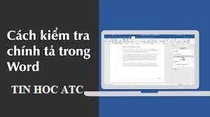 Học tin học ở thanh hóa Khi soạn thảo văn bản, lỗi nghiêm trọng nhất ảnh hưởng đến tính chuyên nghiệp của banj là lỗi chính tả.Vậy cách kiểm