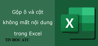 Lớp tin học ở Thanh Hóa Khi bạn muốn gộp 2 cột họ và tên trong excel mà không muốn mất nội dung thì bạnsẽ phải làm như thế nào? Hãy cùng