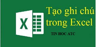 Hoc tin hoc tai thanh hoa Trong excel khi bạn cần ghi chú hay note lại thông tin cho thông tin ở một vị trí nào đó. Bạn sẽ phải sử dụng đến