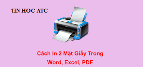Hoc tin hoc van phong tai Thanh Hoa Khi bạn cần in hai mặt với văn bản word, excel hay PDF nhưng bạn chưa biết cách, mời bạn theo dõi