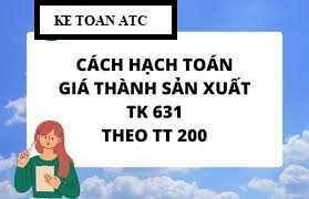 Trung tam ke toan o thanh hoa Tài khoản 631- giá thành sản xuất theo hướng dẫn của thông tư 200, nguyên tắc và cách hạch toán tài khoản