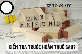đào tạo kế toán thực tế tại thanh hóa Khi nào thì doanh nghiệp phải thực hiện kiểm tra trước hoàn thuế sau và ngược lại?Chúng ta