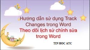 Lop tin hoc van phong o thanh hoa Khi bạn sữa đổi bản gốc nhưng muốn đánh dấu phần đã sữa thì bạn cần dùng đến chức năng của track