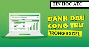 Hoc tin hoc o thanh hoa Có nhiều cách để bạn đánh dấu cộng trừ trong excel, hôm nay tin học ATC xin giới thiệu bạn hai cách sau nhé!