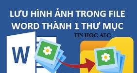 Hoc tin hoc tai thanh hoa Trong file word của bạn có chứa nhiều hình ảnh, bạn muốn lưu chúng lại ra ngoài nhưng không muốn tốn quá