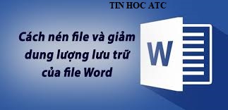 Hoc tin hoc van phong o Thanh Hoa Bạn muốn nén hoặc giảm dung lượng cho file word để tiện cho việc chuyển gửi vào mail, zalo hay facebook.