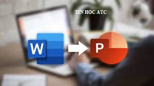 Hoc tin hoc o thanh hoa Bài viết sau đây tin học ATC sẽ hướng dẫn bạn cách chuyển đổi, xuất file word thành bài trình chiếu PP nhé!
