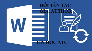 Học tin học văn phòng tại Thanh Hóa Bạn muốn đổi tên tác giả cho tài liệu mà bạn đang sử dụng, tin học ATC sẽ hướng dẫn bạn trong bài viết