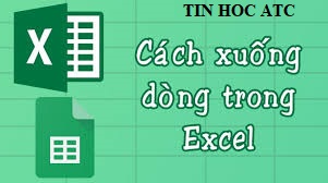 Hoc tin hoc o thanh hoa Bạn muốn xuống dòng trong excel nhanh, gọn, tin học ATC sẽ hướng dẫn bạn 6 cách sau nhé!