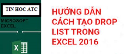 Trung tam tin hoc o thanh hoa Có rất nhiều cách để tạo Drop list trong excel, nhưng hôm nay tin học ATC sẽ hướng dẫn bạn cách dễ