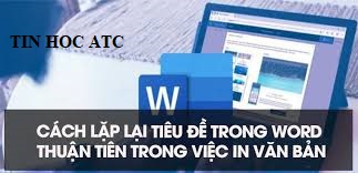 Học tin học văn phòng tại Thanh Hóa Bạn muốn lặp lại tiêu đề cho bảng biểu trong word? Tin học ATC sẽ hướng dẫn bạn cách làm trong bài