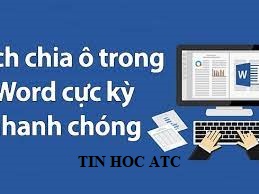 Học tin học văn phòng tại Thanh Hóa Học tin học văn phòng tại Thanh Hóa Cách chia ô trong word đơn giản nhất mà tin học ATC chia sẽ dưới đây sẽ giúp bạn thực hiện thao tác nhanh