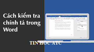 Trung tam dao tao tin hoc o Thanh Hoa Khi soạn thảo văn bản, việc bạn đánh đúng văn bản sẽ tăng tính chuyên nghiệp của bạn lên, vậy cách kiểm