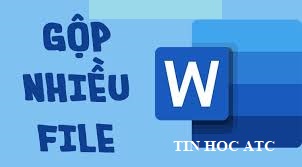 Học tin học ở thanh hóa Để ghép nhanh hai file word với nhau, chúng ta phải làm như thế nào? Mời bạn tham khảo bài viết sau nhé!Bước