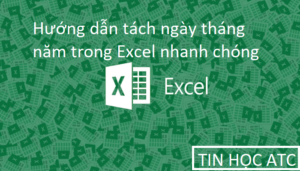 Hướng dẫn tách ngày tháng năm trong Excel nhanh chóng