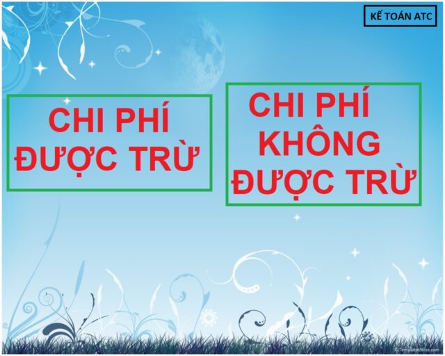 Các khoản chi phí được trừ và không được trừ khi xác định thu nhập chịu thuế TNDN