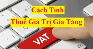 Cách tính thuế giá trị gia tăng theo phương pháp khấu trừ