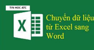 Hoc tin hoc van phong tai Thanh Hoa Bạn muốn chuyển số liệu từ excel sang word? Nhưng chưa biết cách làm, tin học ATC xin chia sẽ thông tin