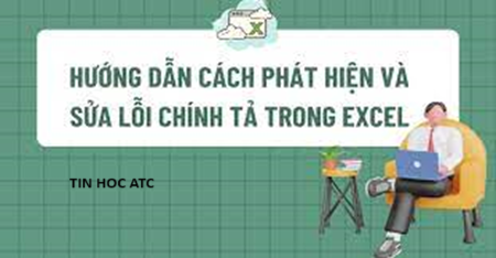 Học tin học văn phòng tại Thanh Hóa Học tin học văn phòng tại Thanh Hóa Nếu file excel chứa nhiều lỗi dạng Text như sai chính tả, viết hoa... Mời bạn tham khảo bài