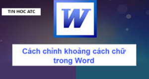 Học tin học văn phòng tại Thanh Hóa Để cho văn bản của bản đáp ứng được yêu cầu về thẩm mỹ thì khoảng cách giữa các chữ