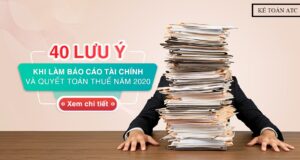 40 điểm nhấn cần lưu ý khi lập báo cáo tài chính, quyết toán thuế năm 2023