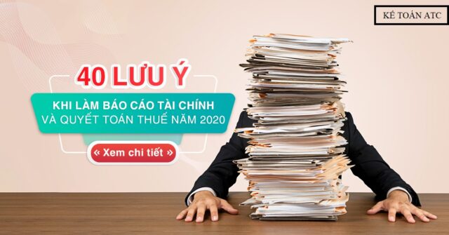 40 điểm nhấn cần lưu ý khi lập báo cáo tài chính, quyết toán thuế năm 2023