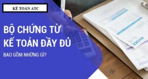 BỘ CHỨNG TỪ MÀ KẾ TOÁN CẦN BIẾT