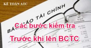 Các bước kiểm tra trước khi lên bctc năm 2023