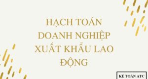 Cách hạch toán doanh nghiệp xuất khẩu lao động