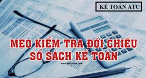 Mẹo kiểm tra đối chiếu sổ sách kế toán