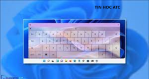Hoc tin hoc tai thanh hoa Các tùy chọn của bạn phím ảo có những gì? Bạn đã nắm rõ chưa? Nếu chưa mời bạn tham khảo bài viết này nhé!