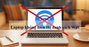 Hoc tin hoc van phong tai Thanh Hoa Tại sao laptop không hiện danh sách wifi? Nguyên nhân là gì? Và cách sửa như thế nào ? Chúng ta