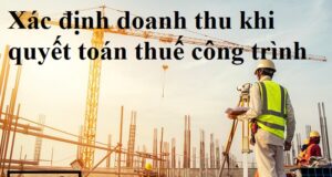 XAC-DINH-DOANH-THU-KHI-QUYET-TOAN-THUE-CONG-TRINH