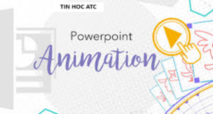 Hoc tin hoc cap toc o thanh hoa Khắc phục Animation trong powerpoint bị ẩn hiệu quả như thế nào? Tin học ATC xin trả lời bạn trong