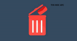 Hoc tin hoc van phong o Thanh Hoa Nguyên nhân vì sao file bị xóa không nằm trên phần mềm? Tin học ATC sẽ giải đáp thắc mắc cho các bạn