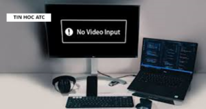 Hoc tin hoc van phong tai Thanh Hoa Máy tính của bạn đang báo lỗi no video input, bạn chưa biết cách nào để sửa lỗi này, tin học ATC xin chia