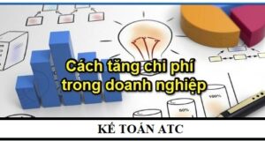 Cách tăng chi phí hợp lý cho Doanh nghiệp không cần hóa đơn