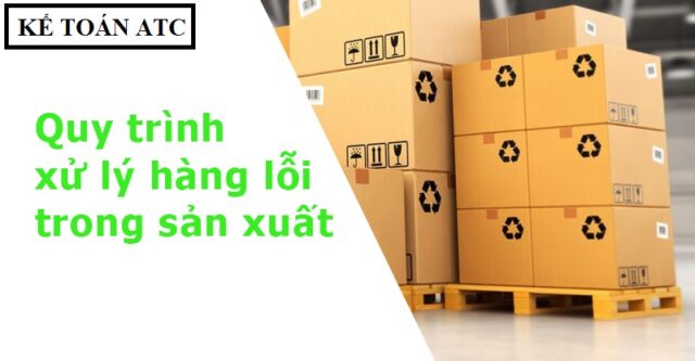 quy-trinh-xu-ly-hang-loi-trong-san-xuat