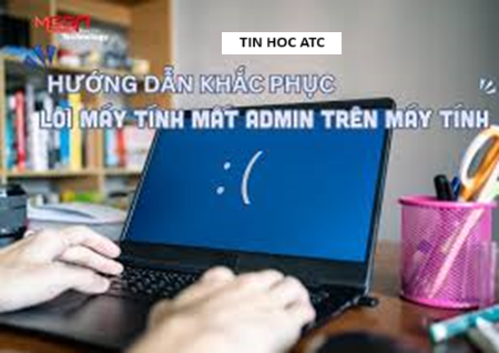 Hoc tin hoc cap toc tai thanh hoa Hoc tin hoc cap toc tai thanh hoa Máy tính của bạn đang gặp tình trạng mất admin? Tin học ATC xin mách bạn cách sửa trong bài viết