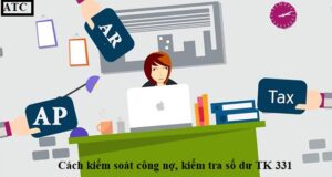 Cách kiểm soát công nợ, kiểm tra số dư TK 331