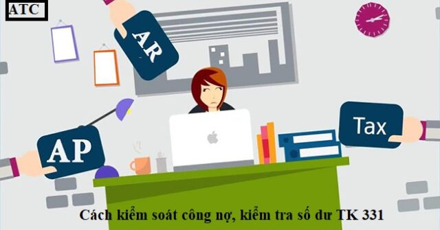 Cách kiểm soát công nợ, kiểm tra số dư TK 331