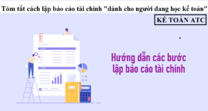 Tóm tắt cách lập báo cáo tài chính dành cho người đang học kế toán