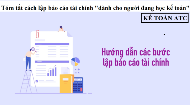 Tóm tắt cách lập báo cáo tài chính dành cho người đang học kế toán