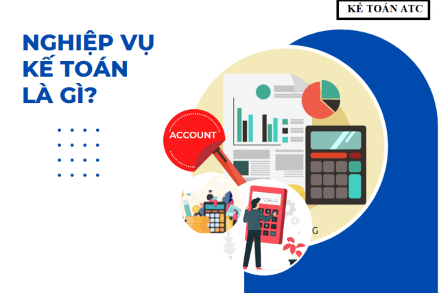Tổng hợp các nghiệp vụ kế toán cơ bản cần nắm cho người mới