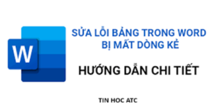 Hoc tin hoc tai thanh hoa Bạn đang mất nhiều thời gian để xử lý lỗi bảng trong word bị mất dòng kẻ? Tin học ATC xin mách bạn cách làm