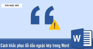 Học tin học văn phòng ở Thanh Hóa Học ngay cách sửa lỗi dấu ngoặc kép bị ngược trong word các bạn nhé! Tin học ATC xin chia sẽ cách làm