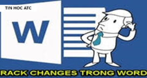 Học tin học cấp tốc tại thanh hóa Bạn đã biết về chức năng Track Change trên word chưa? Hãy cùng tìm hiểu với tin học ATC trong bài