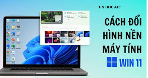 Học tin học ở thanh hóa Học tin học ở thanh hóa Bài viết hôm nay tin học ATC xin chia sẽ đến bạn đọc về cách đổi hình nền trên win11, mời các bạn tham khảo nhé!