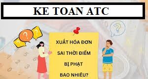 Chậm xuất hóa đơn bị phạt bao nhiêu