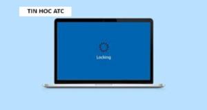 Lớp tin học văn phòng ở Thanh Hóa Laptop bị locking rồi tắt phải làm sao? Tin học ATC có câu trả lời cho bạn trong bài viết dưới đây nhé!